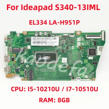 Дънна платка EL334 LA-H951P за лаптоп Lenovo ideapad S340-13IML Процесор: I5-1135G7 I7-1165G7 Оперативна памет: 8 GB, 100% Тест На ред